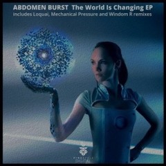 Abdomen Burst - The World Is Changing (Original Mix) [Pineapple Digital]