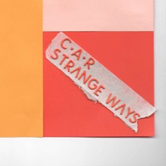 C.A.R. - Strange Ways EP