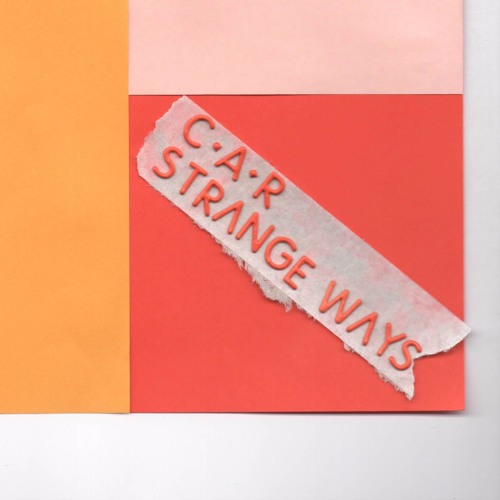 C.A.R. - Strange Ways EP