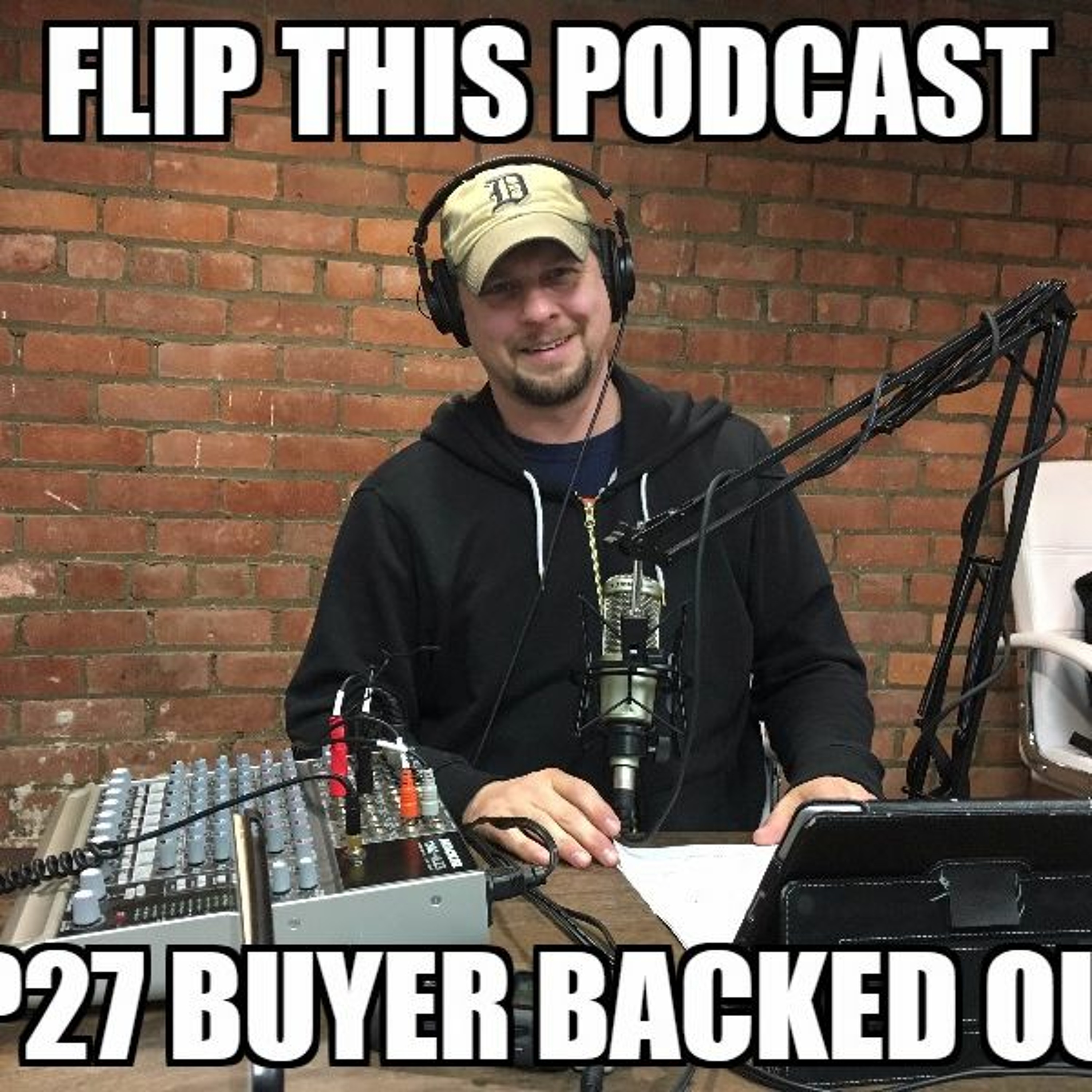 Flip This Podcast Ep 27 Buyer Backed Out episode artwork