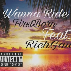 Wanna Ride Feat. RichGawdz