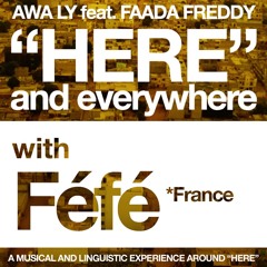 [ HERE AND EVERYWHERE ] Awa Ly ft. Faada Freddy & Féfé - France