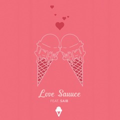 Sundae Sauuce Presents "Love Sauuce" feat. Saib
