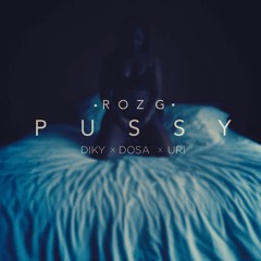 Roz G - P  U  S  S  Y