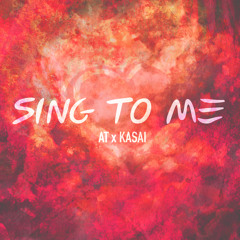AT x Kasai - Sing to Me (Prod. Kenneth English)