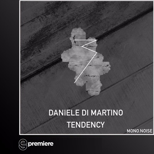 Premiere: Daniele Di Martino - Tendency (MUUI Remix)(MONO.NOISE)