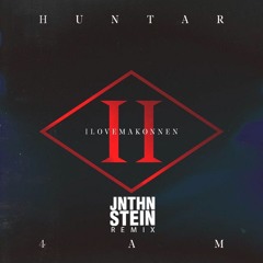 Huntar - 4AM (JNTHN STEIN Remix) [feat ILOVEMAKONNEN]