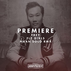 Premiere: FREY - Fly Girls (Nhan Solo Remix)