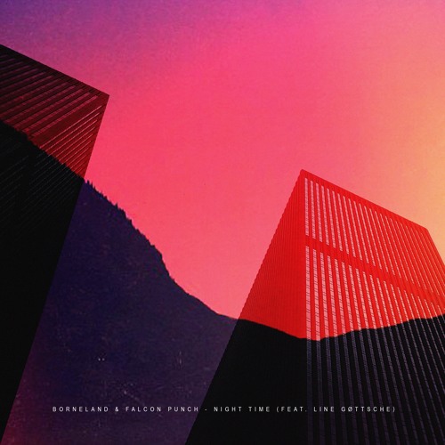 Borneland & Falcon Punch - Night Time (ft. Line Gøttsche)