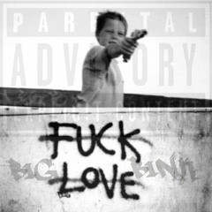 BIG BINK - Fuck Love (Prod. by Northside)