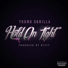 Young Skrilla- HOLD ON TIGHT