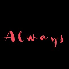 ALWAYS