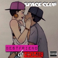 Best Friend & Homie - Space Club