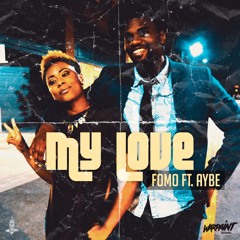 FOMO - My Love (feat. Aybe) (Original Mix)