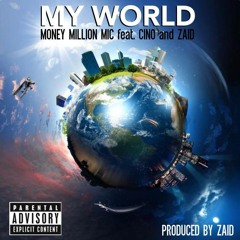 MY WORLD (ft. Money Million Mic & Zaid) [Prod. By Zaid]