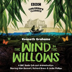 The Wind In The Willows (BBC Audiobook Extract) BBC Radio Full-Cast Dramatisation