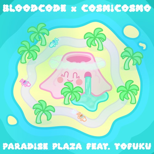 BLOODCODE x COSMICOSMO - PARADISE PLAZA FEAT. TOFUKU
