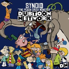 SYNOID - THE PEACH CREEK MONSTER [FORTHCOMING DUBTOON NETWORK LP]