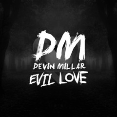 Devin Millar - Evil Love (Original Mix)