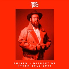 Eminem - Without Me (Thom Bold Cut)