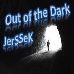 Out of the Dark - JerSSeK