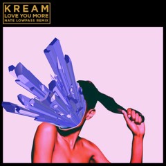 Kream - Love You More (Nate Lowpass Remix)