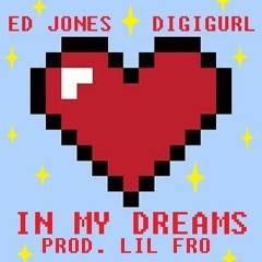 Ed Jones + Digigurl "InMyDreams" [prod. lil fro]