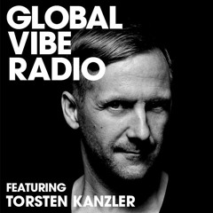 Global Vibe Radio Episode 046 Feat. Torsten Kanzler
