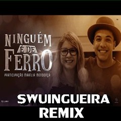 Wesley Safadão - Ninguém É De Ferro Part. Marília Mendonça Remix Swuingueira ((DJ WINDAWS REMIX))