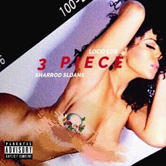 Loco Los x Sharrod Sloans - 3 Piece (Prod. by Loco Los)