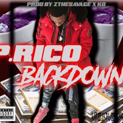 P.Rico - Back Down (FIRST DAY OUT) Prod. By ZTheSavage x KO
