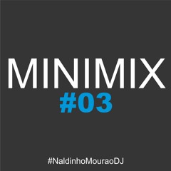 #03 MINIMIX - NALDINHOMOURÃODJ