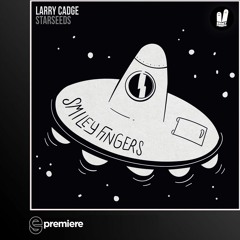 Premiere: Larry Cadge - Starseeds (Smiley Fingers)