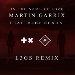 Martin Garrix - In The Name Of Love feat. Bebe Rexha (L3GS Remix)
