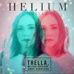 Helium (demo)Written By: Trella, Melissa Sheridan, Andy Sheridan