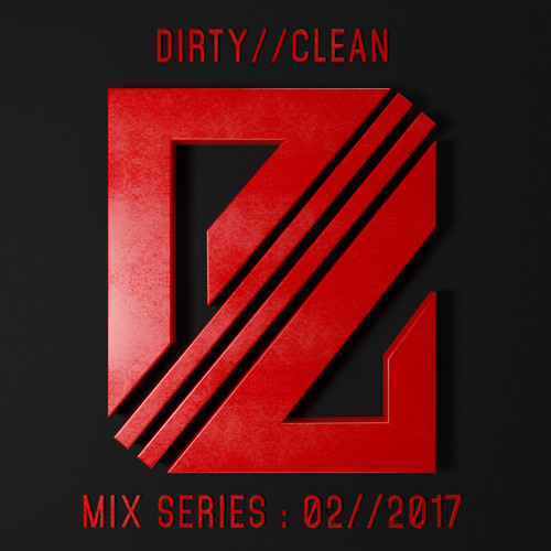DIRTY//CLEAN MIX SERIES - 02//2017 -  Dailon
