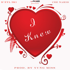 I Knew ft. Cee Nario (Prod. by Yung Miss)