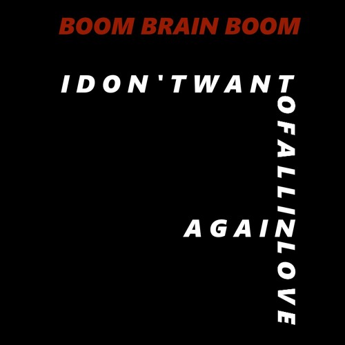 I Don X27 T Want To Fall In Love Again By Boom Brain Boom On