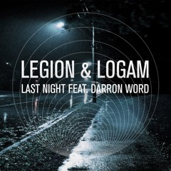 Legion & Logam - Last Night Ft. Darron Word [FREE DOWNLOAD]