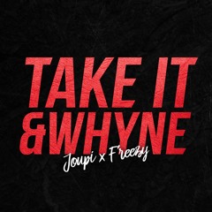 DJ Joupi x Freezy - Take it & Whyne Remix