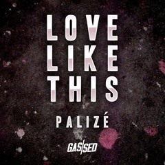 Palizé - Love Like This [Free Download]