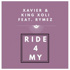 Xavier & King Xoli - Ride for My ft Rymez