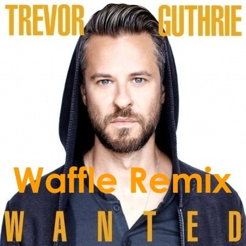 trevor guthrie wanted waffle remix by waffle free trevor guthrie wanted waffle remix by waffle free