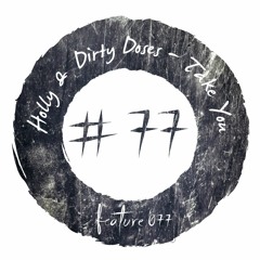 Holly & Dirty Doses - Take You [FEATURE077]