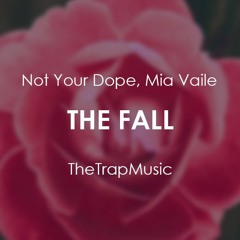 Not Your Dope - The Fall (feat. Mia Vaile)
