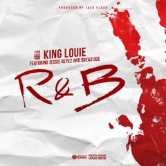 King Louie - R&B feat. Bread Doe & Jessie Reyez
