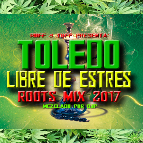 TOLEDO - LIBRE DE ESTRES ROOTS MIX 2017 Mezclado Por DjP