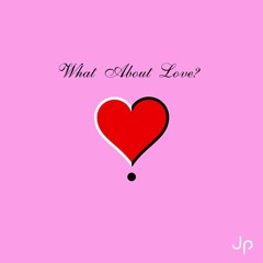 What About Love?