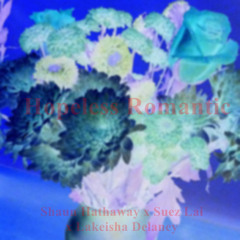 Shaun Hathaway x Suez Lai x Lakeisha Delaney - Hopeless Romantic