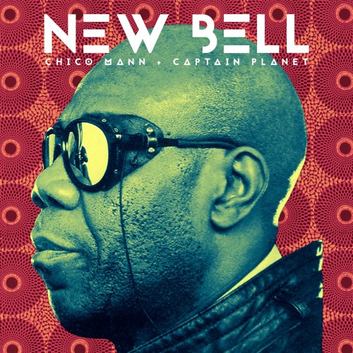 Chico Mann & Captain Planet - New Bell